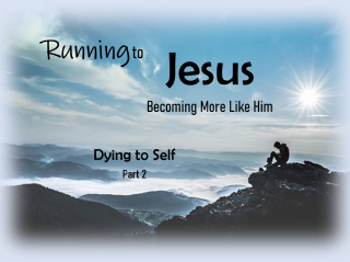 Dec 5 2021   Running to Jesus Part 2 - Dying To Self